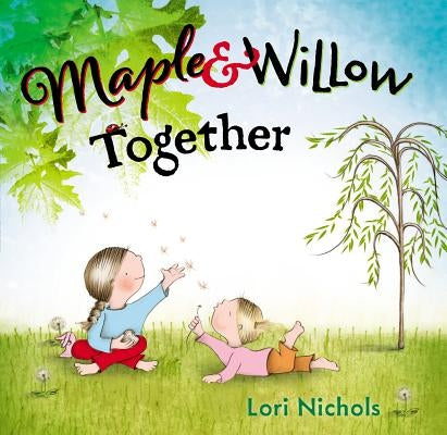Maple & Willow Together by Nichols, Lori