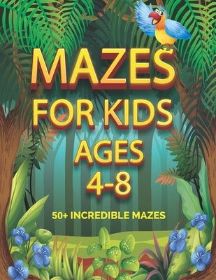 Mazes For Kids Ages 4-8: Toddlers Mazes Activity Book - Preschool-1st Grade - Kindergarten - Middle School - Kids Mazes Book by Publications, Care Press