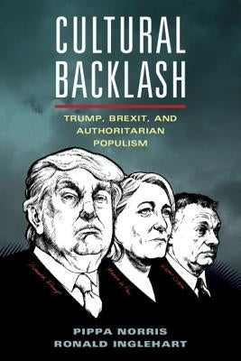 Cultural Backlash: Trump, Brexit, and Authoritarian Populism by Norris, Pippa