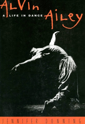 Alvin Ailey: A Life in Dance by Dunning, Jennifer