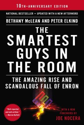 The Smartest Guys in the Room: The Amazing Rise and Scandalous Fall of Enron by McLean, Bethany