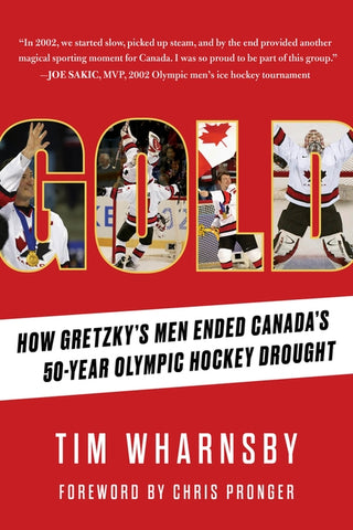 Gold: How Gretzky's Men Ended Canada's 50-Year Olympic Hockey Drought by Wharnsby, Tim