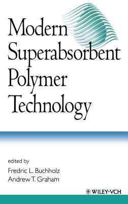 Modern Superabsorbent Polymer Technology by Buchholz, Fredric L.