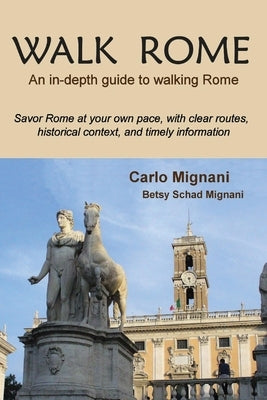 Walk Rome: An In-Depth Guide to Walking Romevolume 1 by Mignani, Carlo