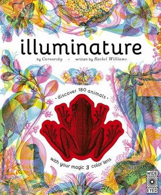 Illuminature: Discover 180 Animals with Your Magic Three Color Lens by Williams, Rachel