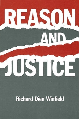 Reason and Justice by Winfield, Richard Dien