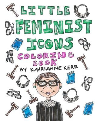 Little Feminist Icons Coloring Book by Kerr, Kahrianne