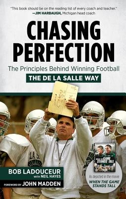 Chasing Perfection: The Principles Behind Winning Football the de la Salle Way by Ladouceur, Bob