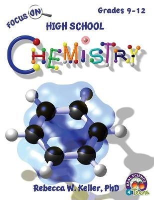 Focus On High School Chemistry Student Textbook (softcover) by Keller, Rebecca W.