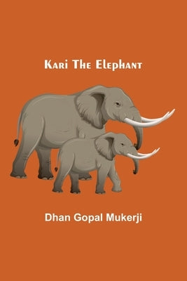 Kari the Elephant by Gopal Mukerji, Dhan