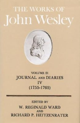 The Works of John Wesley Volume 21: Journal and Diaries IV (1755-1765) by Heitzenrater, Richard P.