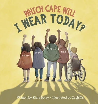 Which Cape Will I Wear Today?: Building Self-Esteem Through Positive Self-Talk by Berry, Kiara