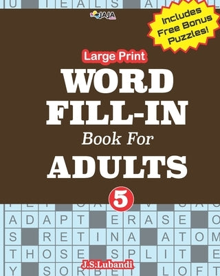 Large Print WORD FILL-IN Book For ADULTS; Vol.5 by Jaja Media