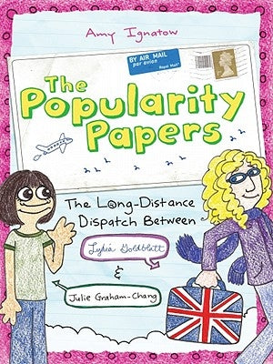 The Long-Distance Dispatch Between Lydia Goldblatt and Julie Graham-Chang (the Popularity Papers #2) by Ignatow, Amy