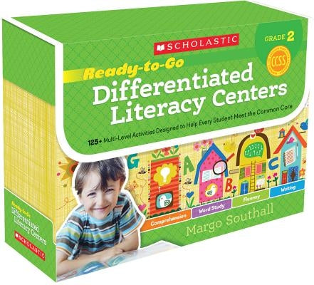 Ready-To-Go Differentiated Literacy Centers: Grade 2: Engaging Centers Designed to Help Every Student Meet the Common Core by Southall, Margo