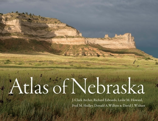 Atlas of Nebraska by Archer, J. Clark