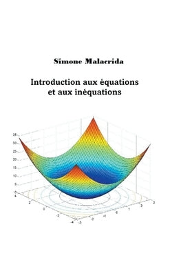 Introduction aux équations et aux inéquations by Malacrida, Simone