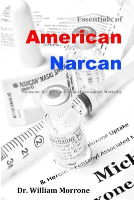 American Narcan: Naloxone & Heroin-Fentanyl associated mortality by Morrone, William Ray