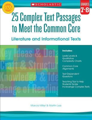 25 Complex Text Passages to Meet the Common Core: Literature and Informational Texts: Grades 7-8 by Lee, Martin