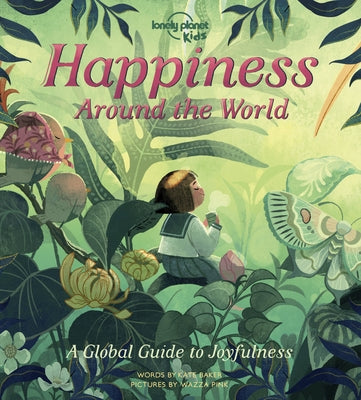 Lonely Planet Kids Happiness Around the World 1 by Baker, Kate