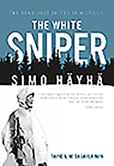 The White Sniper: Simo Häyhä by Saarelainen, Tapio