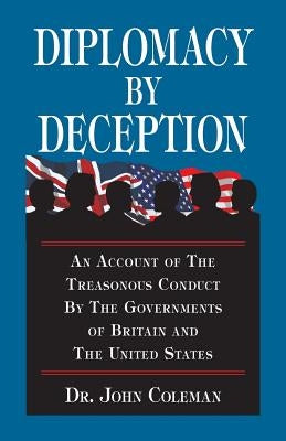 Diplomacy By Deception by Coleman, John