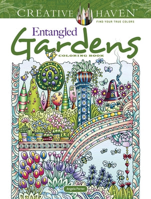 Creative Haven Entangled Gardens Coloring Book by Porter, Angela
