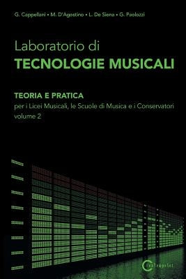 Laboratorio di Tecnologie Musicali - Teoria e Pratica per i Licei Musicali, le Scuole di Musica e i Conservatori - Volume 2 by Cappellani G., D'Agostino M.