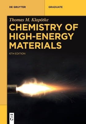 Chemistry of High-Energy Materials by Klap&#246;tke, Thomas M.