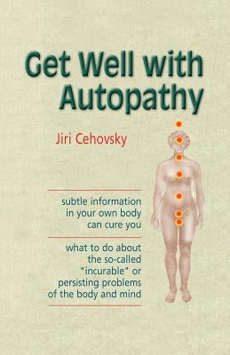 Get Well with Autopathy by Cehovsky, Jiri