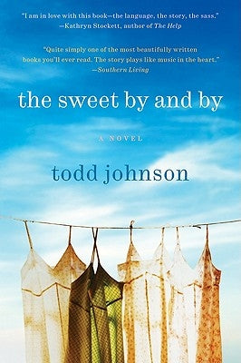 The Sweet by and by by Johnson, Todd