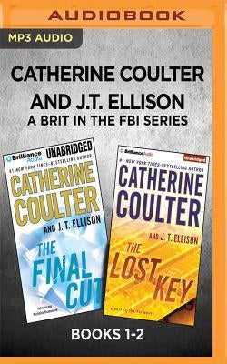 Catherine Coulter and J.T. Ellison a Brit in the FBI Series: Books 1-2: The Final Cut & the Lost Key by Coulter, Catherine