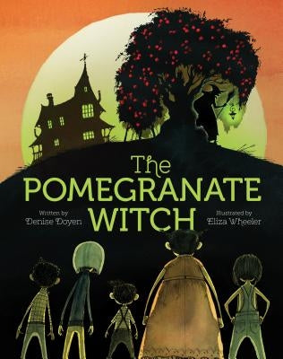 The Pomegranate Witch: (Halloween Children's Books, Early Elementary Story Books, Scary Stories for Kids) by Doyen, Denise