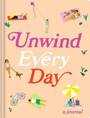 Unwind Every Day: A Journal by Chronicle Books
