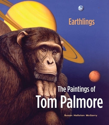 Earthlings: The Paintings of Tom Palmore by McGarry, Susan Hallsten