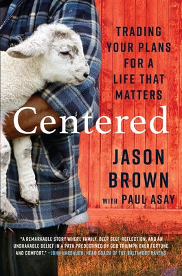 Centered: Trading Your Plans for a Life That Matters by Brown, Jason