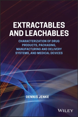 Extractables and Leachables by Jenke, Dennis
