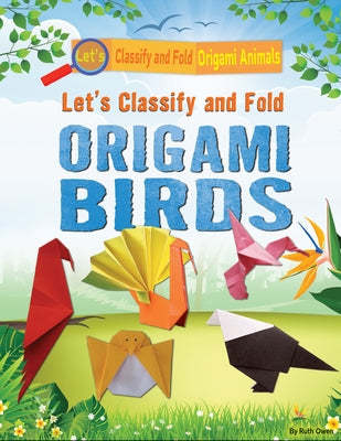Let's Classify and Fold Origami Birds by Owen, Ruth