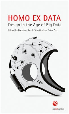 Homo Ex Data: Design Age Big Data: Design in the Age of Big Data by Jacob, Burkhard