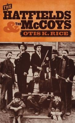 The Hatfields and the McCoys by Rice, Otis K.