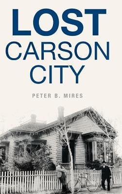 Lost Carson City by Mires, Peter B.