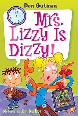 My Weird School Daze #9: Mrs. Lizzy Is Dizzy! by Gutman, Dan