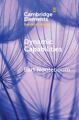 Dynamic Capabilities: History and an Extension by Nooteboom, Bart