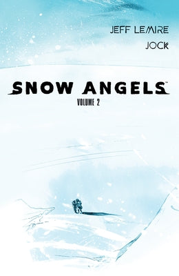 Snow Angels Volume 2 by Lemire, Jeff