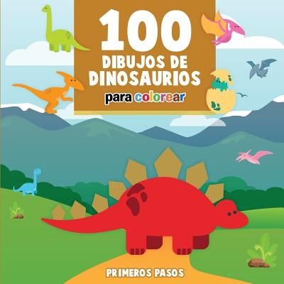 100 Dibujos de Dinosaurios para colorear: Libro Infantil para Pintar by Pasos, Primeros