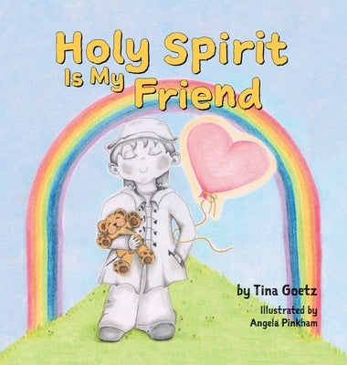 Holy Spirit is My Friend by Goetz, Tina