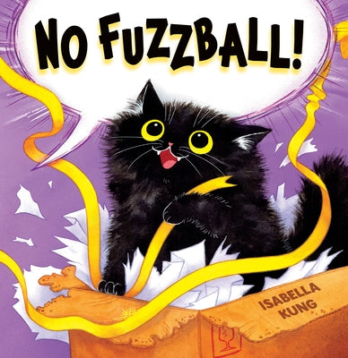 No Fuzzball! by Kung, Isabella