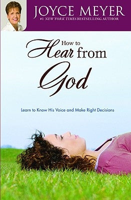 How to Hear from God: Learn to Know His Voice and Make Right Decisions by Meyer, Joyce