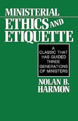 Ministerial Ethics and Etiquette by Harmon, Nolan
