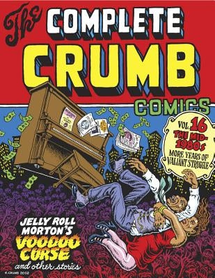 The Complete Crumb Comics Vol. 16: The Mid-1980s: More Years of Valiant Struggle by Crumb, R.